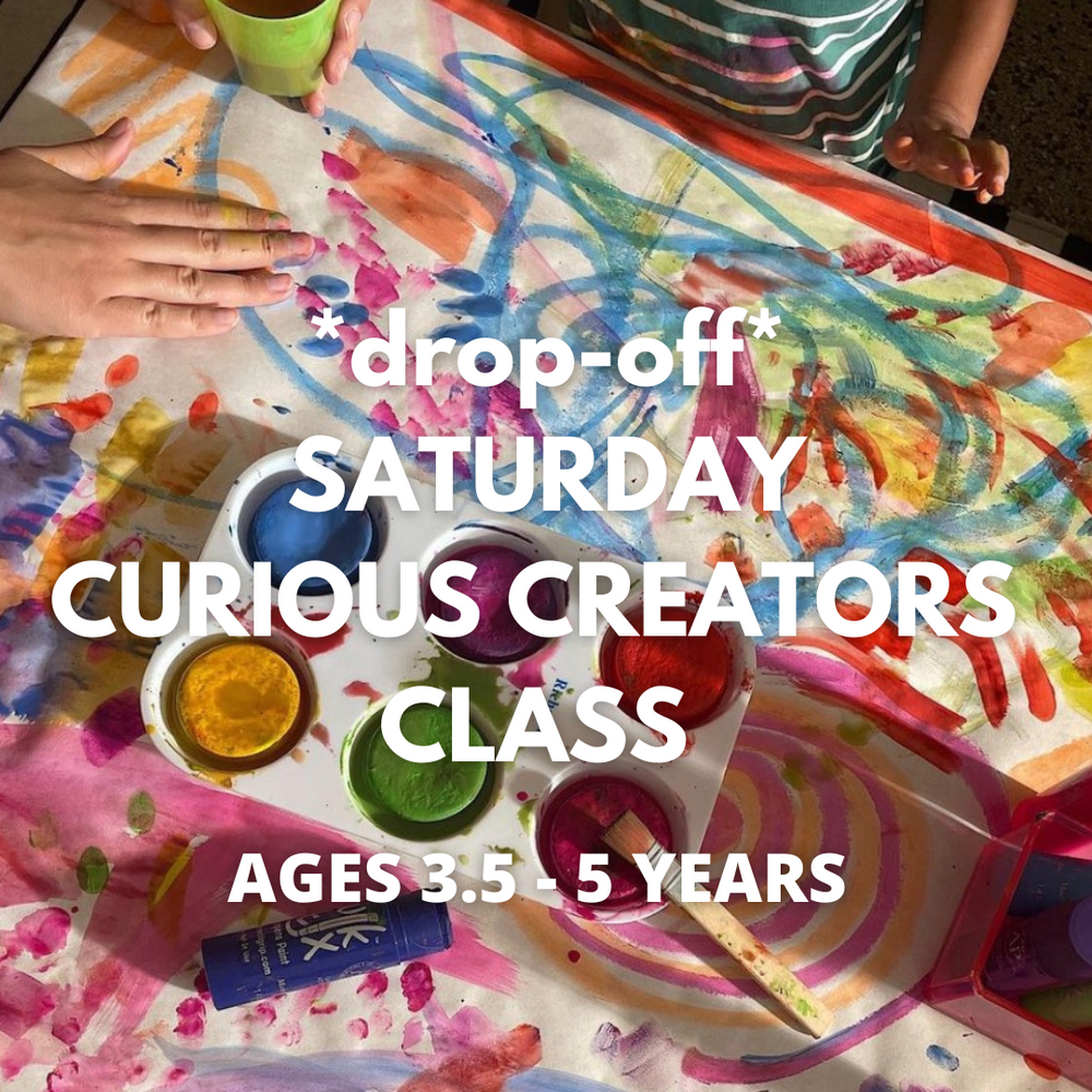 SATURDAY CURIOUS CREATORS CLASS (ages 3.5-5)
